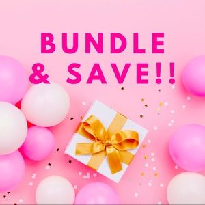 BUNDLE & SAVE!!